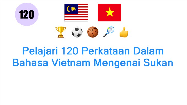 Pelajari 120 Perkataan Dalam Bahasa Vietnam Mengenai Sukan